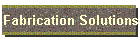 Fabrication Solutions